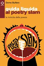 Guida liquida al poetry slam. La rivincita della poesia