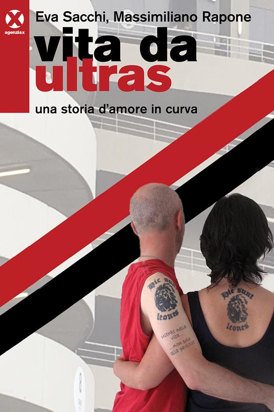 Vita da ultras. Una storia d’amore in curva - Eva Sacchi,Massimiliano Rapone - copertina
