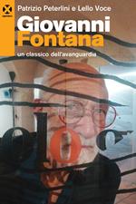 Giovanni Fontana. Un classico dell'avanguardia. Ediz. a colori