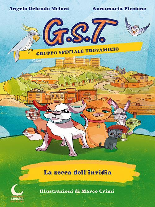 La zecca dell'invidia. Gruppo Speciale Trovamicio - Annamaria Piccione,Angelo Orlando Meloni - copertina