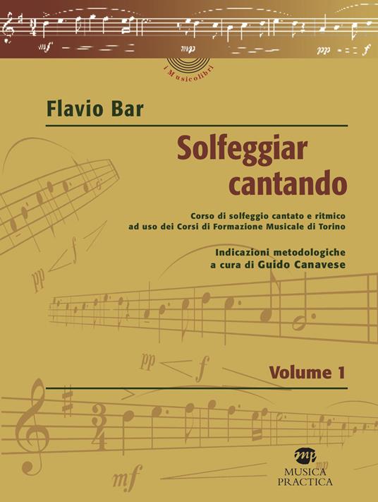 Solfeggiar cantando. Vol. 1: Corso di solfeggio cantato e ritmico ad uso dei Corsi di Formazione Musicale di Torino. - Flavio Bar - copertina