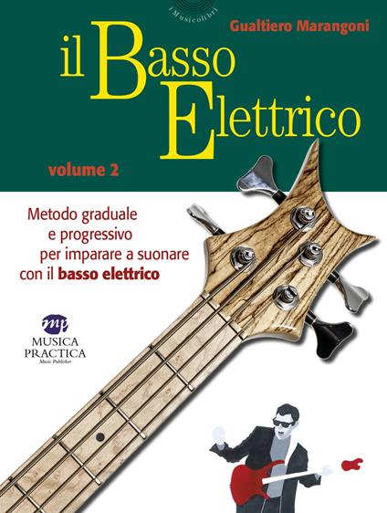 Il basso elettrico. Metodo graduale e progressivo per imparare a suonare con il basso elettrico. Vol. 2 - Gualtiero Marangoni - copertina