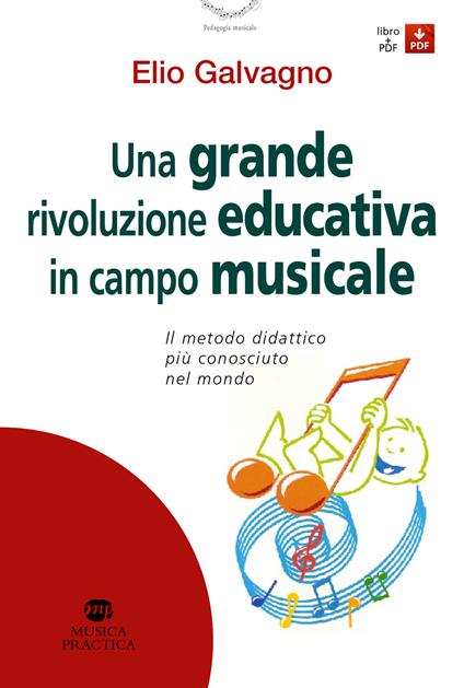 Una grande rivoluzione educativa in campo musicale. Il metodo didattico più conosciuto al mondo. Con Contenuto digitale per download e accesso online - Elio Galvagno - copertina