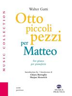 Otto piccoli pezzi per Matteo. Per pianoforte