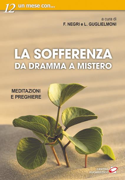 La sofferenza. Da dramma a mistero. Meditazioni e preghiere - copertina