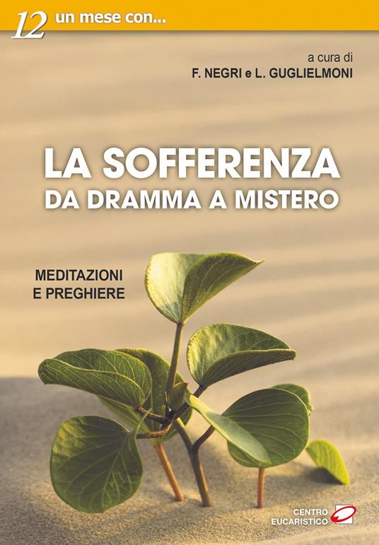 La sofferenza. Da dramma a mistero. Meditazioni e preghiere - copertina