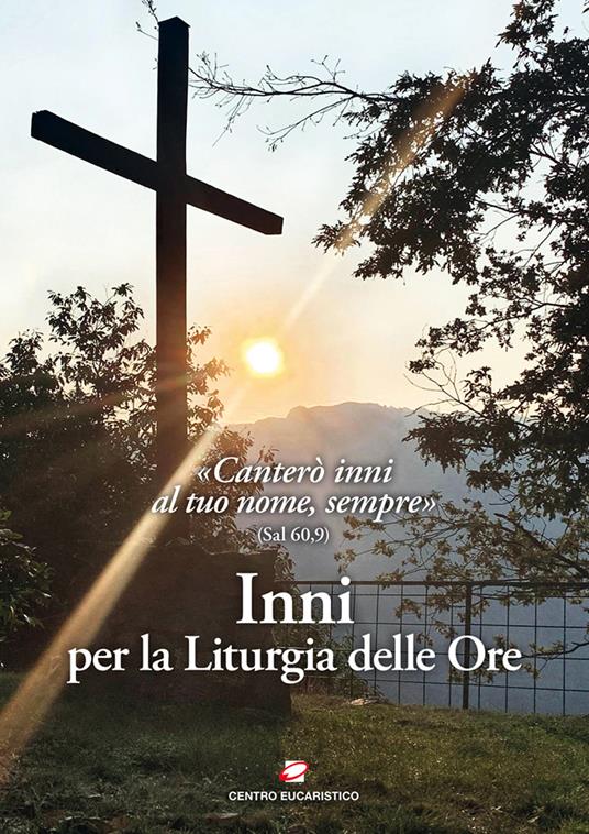  Inni per la liturgia delle ore. «Canterò inni al tuo nome, sempre» (Sal 60,9) - copertina