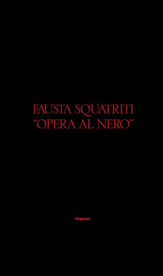 Fausta Squatriti. «Opera al nero». Ediz. italiana e inglese - copertina