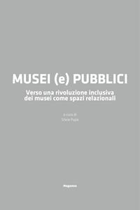 Libro Musei (e) pubblici. Verso una rivoluzione inclusiva dei musei come spazi relazionali 