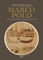 The worlds of Marco Polo. The journey of a venetian merchant from the 13th Century. Catalogo della mostra (Venezia, (6 aprile-29 settembre 2024). Ediz. illustrata