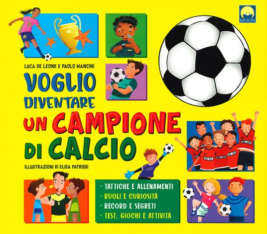 Voglio diventare un campione di calcio - Luca De Leone,Paolo Mancini - copertina