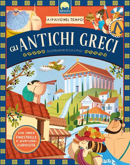 Gli antichi greci. A spasso nel tempo. Ediz. a colori - Manuela Guaccio - copertina