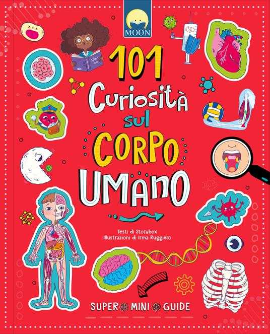 101 curiosità sul corpo umano. Ediz. a colori - copertina