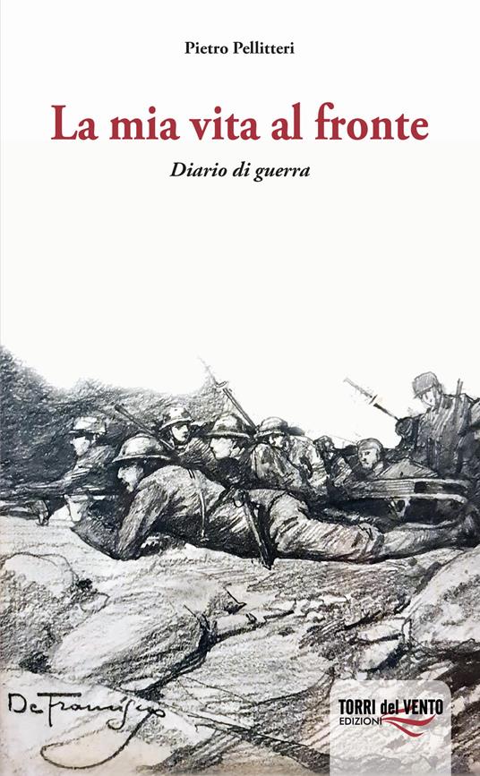 La mia vita al fronte. Diario di guerra - Pietro Pellitteri - copertina