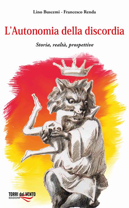 L'autonomia della discordia. Storia, realtà, prospettive - Lino Buscemi,Francesco Renda - copertina