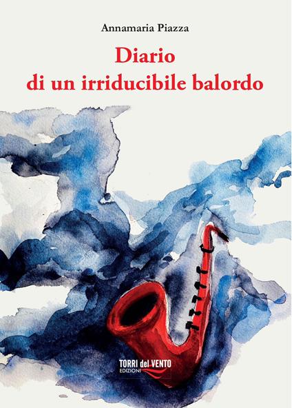 Diario di un irriducibile balordo - Annamaria Piazza - copertina
