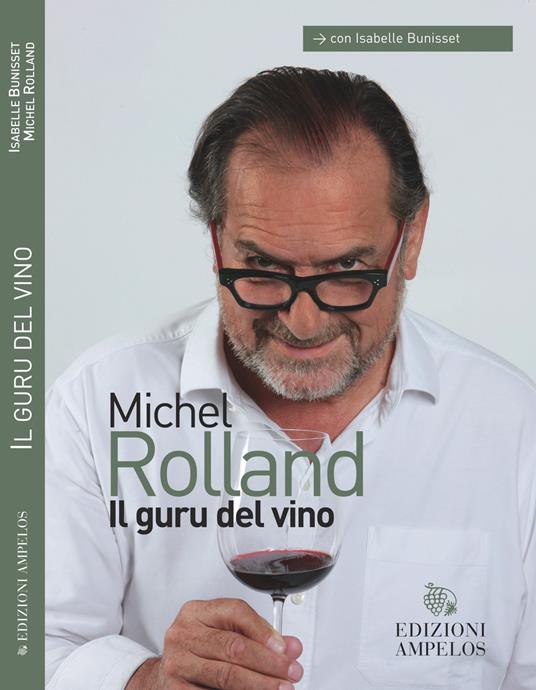 Il guru del vino - Michel Rolland,Isabelle Bunisset - copertina