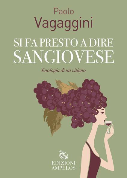 Si fa presto a dire Sangiovese. Enologia di un vitigno - Paolo Vagaggini - copertina