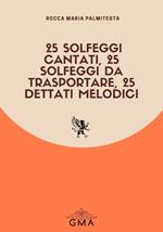 25 solfeggi cantati, 25 solfeggi da trasportare, 25 dettati melodici. Nuova ediz.