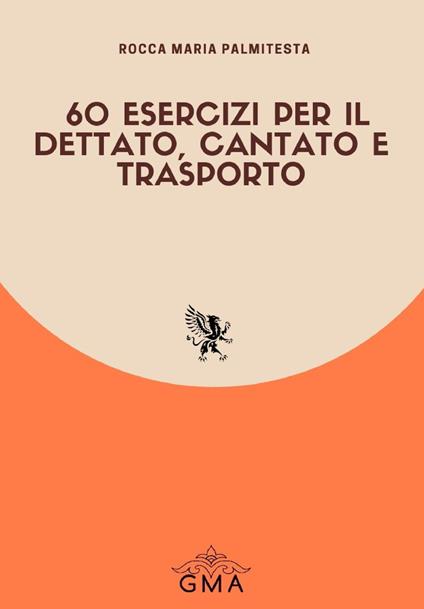 60 esercizi per il dettato, cantato e trasporto - Rocca Maria Palmitesta - copertina