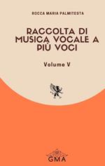 Raccolta di musica vocale a più voci. Nuova ediz.. Vol. 5