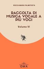 Raccolta di musica vocale a più voci. Nuova ediz.. Vol. 6