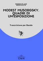 Modest Musorgsky. Quadri di un'esposizione. Trascrizione per banda. Nuova ediz.