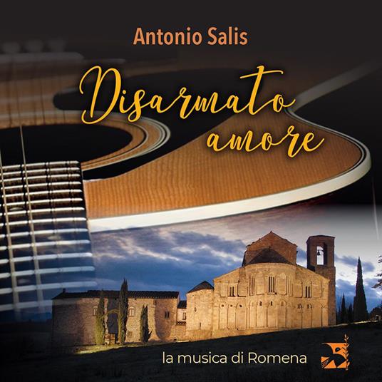 Disarmato amore. La musica di Romena. Con CD - Antonio Salis - copertina