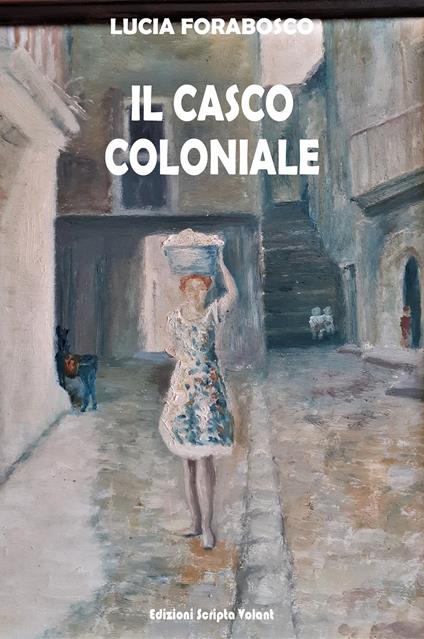 Il casco coloniale - Lucia Forabosco - copertina