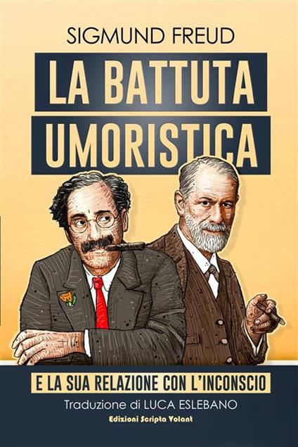 La battuta umoristica - Sigmund Freud,Luca Eslebano - ebook
