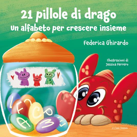 21 pillole di drago. Un alfabeto per crescere insieme. Ediz. illustrata - Federica Ghirardo - copertina