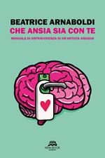 Che ansia sia con te. Manuale di sopravvivenza di un’artista ansiosa. Ediz. illustrata