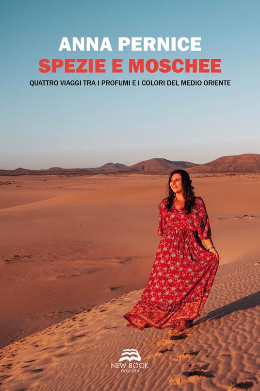 Spezie e moschee. Quattro viaggi tra i profumi e i colori del Medio Oriente - Anna Pernice - copertina