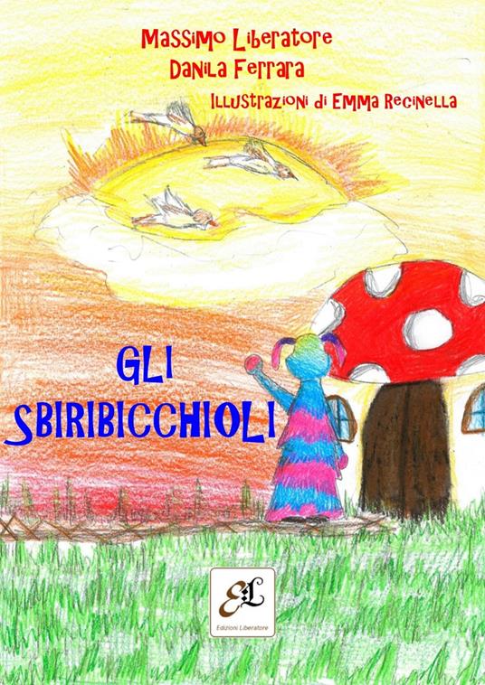 Gli Sbiribicchioli - Massimo Liberatore,Danila Ferrara - copertina