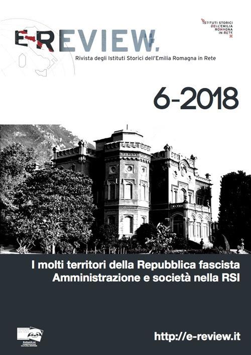 E-Review. Rivista degli Istituti Storici dell'Emilia Romagna in Rete (2018). Nuova ediz.. Vol. 6: molti territori della Repubblica fascista. Amministrazione e società nella RSI, I. - copertina