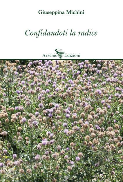 Confidandoti la radice - Giuseppina Michini - copertina
