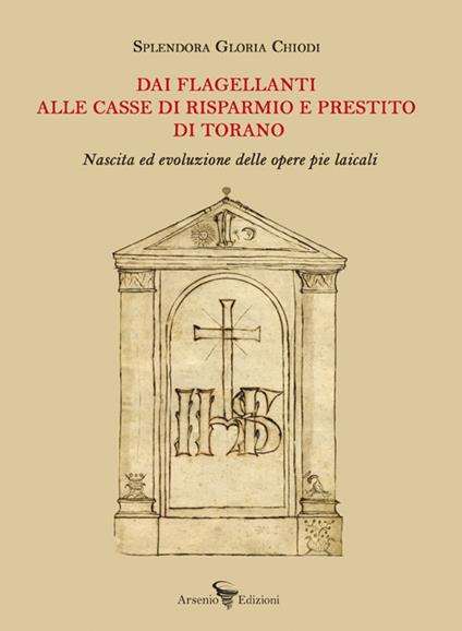 Dai flagellanti alle casse di risparmio e prestito di Torano - Splendora Gloria Chiodi - copertina