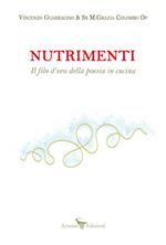 Nutrimenti. Il filo d'oro della poesia in cucina