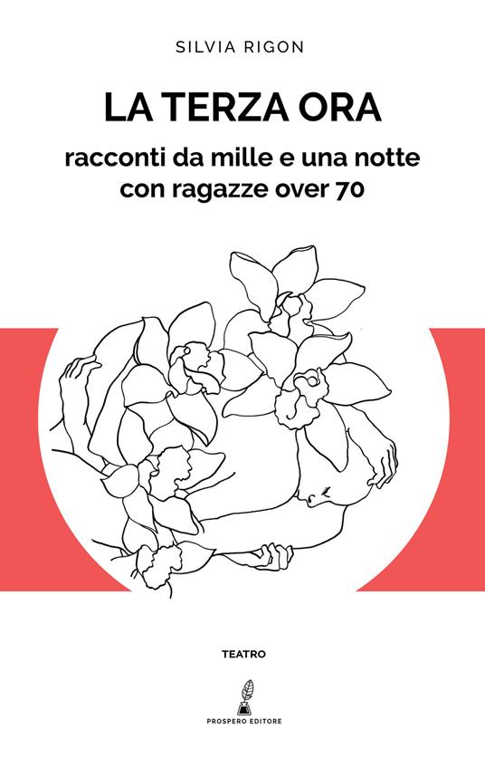 La terza ora. Racconti da mille e una notte con ragazze over 70 - Silvia Rigon - copertina
