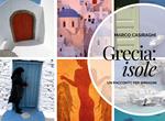 Grecia: Isole. Un racconto per immagini. Ediz. illustrata