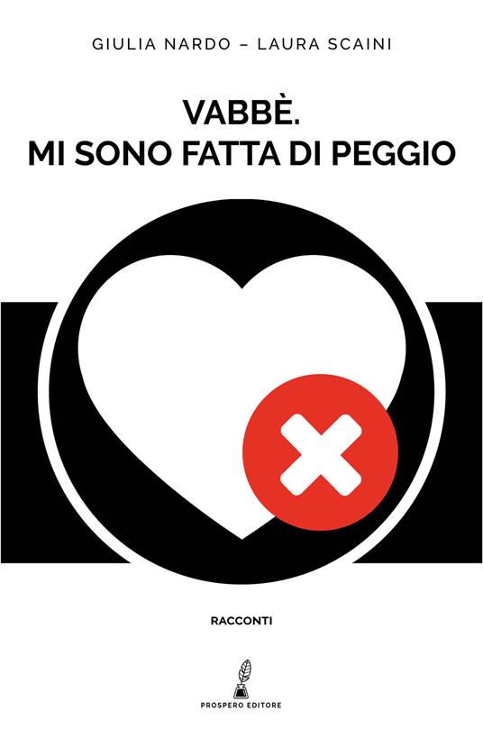 Vabbè. Mi sono fatta di peggio - Giulia Nardo,Laura Scaini - copertina