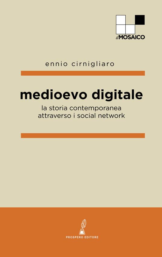 Medioevo digitale. La storia contemporanea attraverso i social network - Ennio Cirnigliaro - copertina