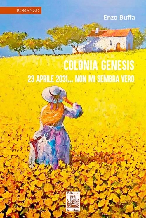 Colonia Genesis 23 aprile 2031... non mi sembra vero - Enzo Buffa - copertina