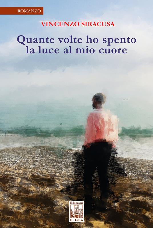Quante volte ho spento la luce al mio cuore - Vincenzo Siracusa - copertina