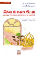 Liberi di essere giusti. Giovani storie di giustizia e di libertà