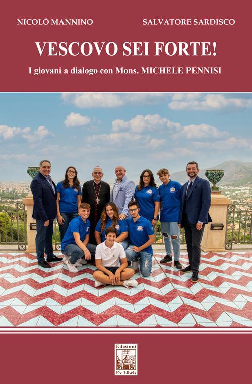 Vescovo, sei forte! I giovani a dialogo con Mons. Michele Pennisi - Nicolò Mannino,Salvatore Sardisco - copertina