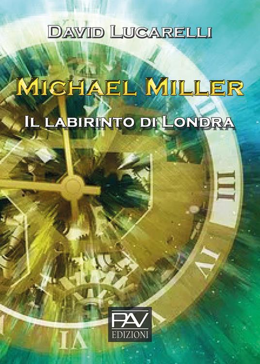 Il labirinto di Londra. Michael Miller - David Lucarelli - copertina