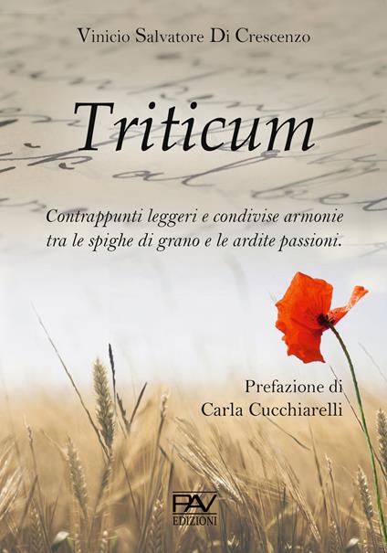 Triticum. Contrappunti leggeri e condivise armonie tra le spighe di grano e le ardite passioni - Vinicio Salvatore Di Crescenzo - copertina