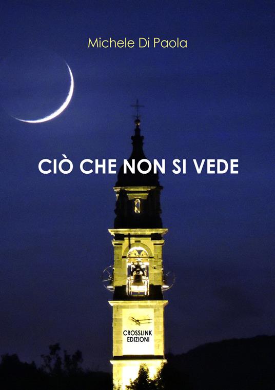 Ciò che non si vede - Michele Di Paola - copertina