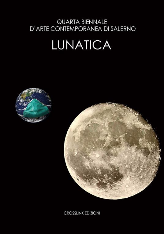Quarta biennale d'arte contemporanea di Salerno 2021. Lunatica - copertina